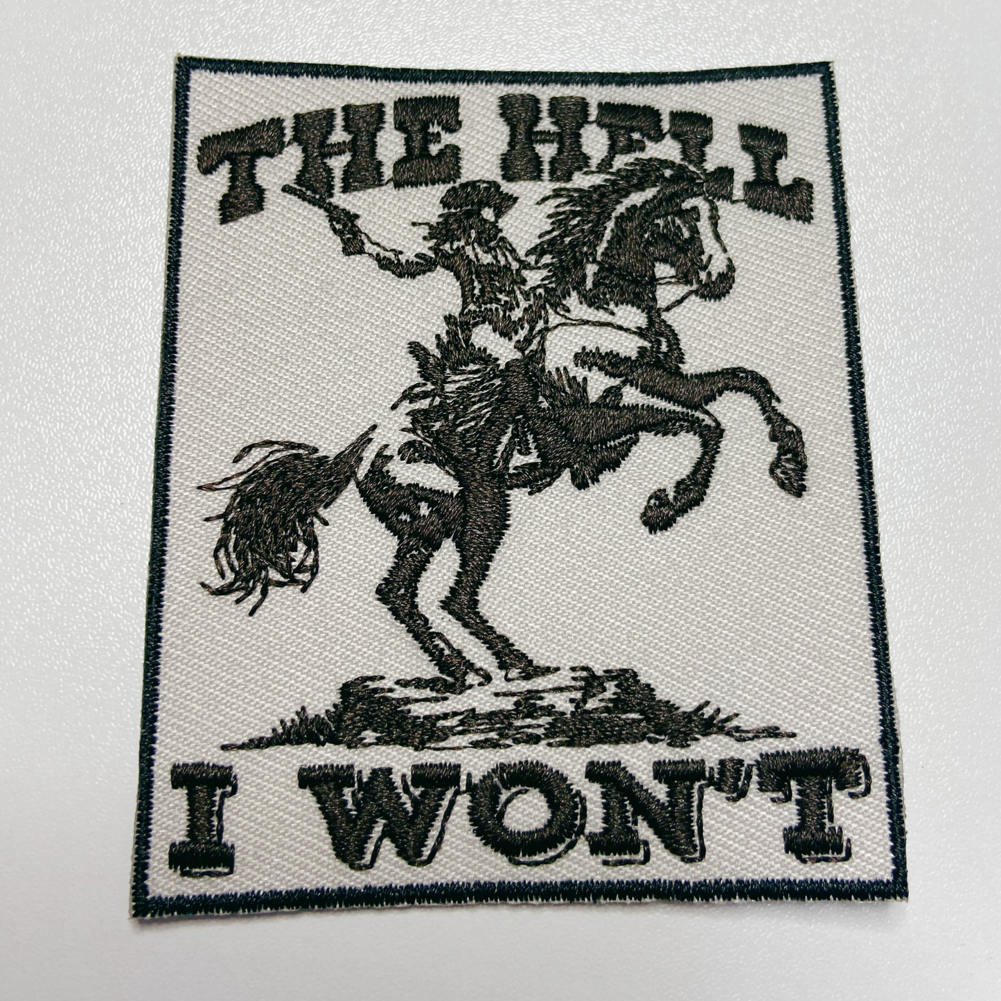 3 x 2.5" The Hell I Won't - Embroidered Hat Patch