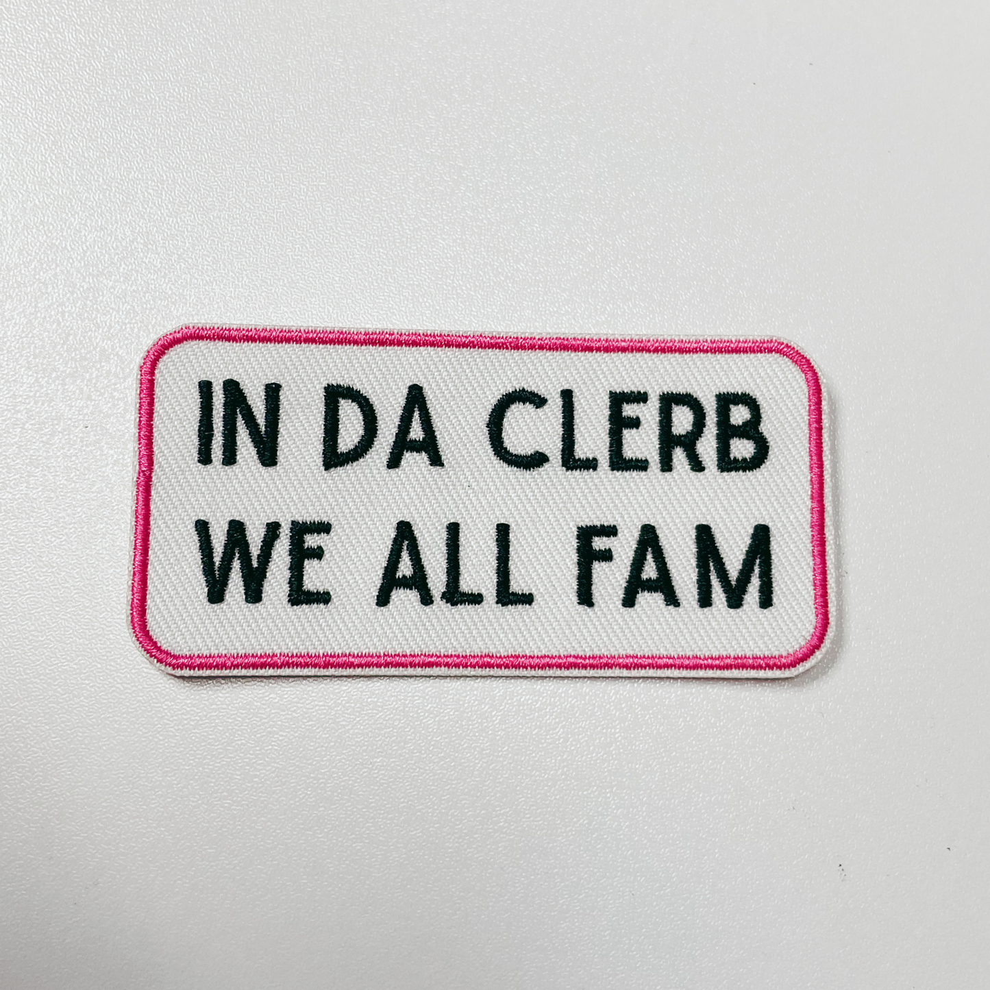 3" In Da Clerb We All Fam - Embroidered Hat Patch