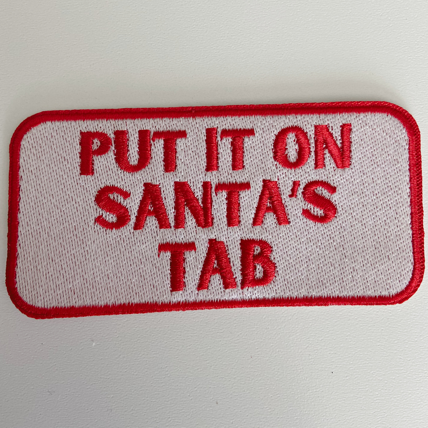 4" Put it on SANTA'S TAB - Embroidered Hat Patch