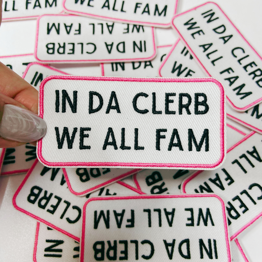 3" In Da Clerb We All Fam - Embroidered Hat Patch