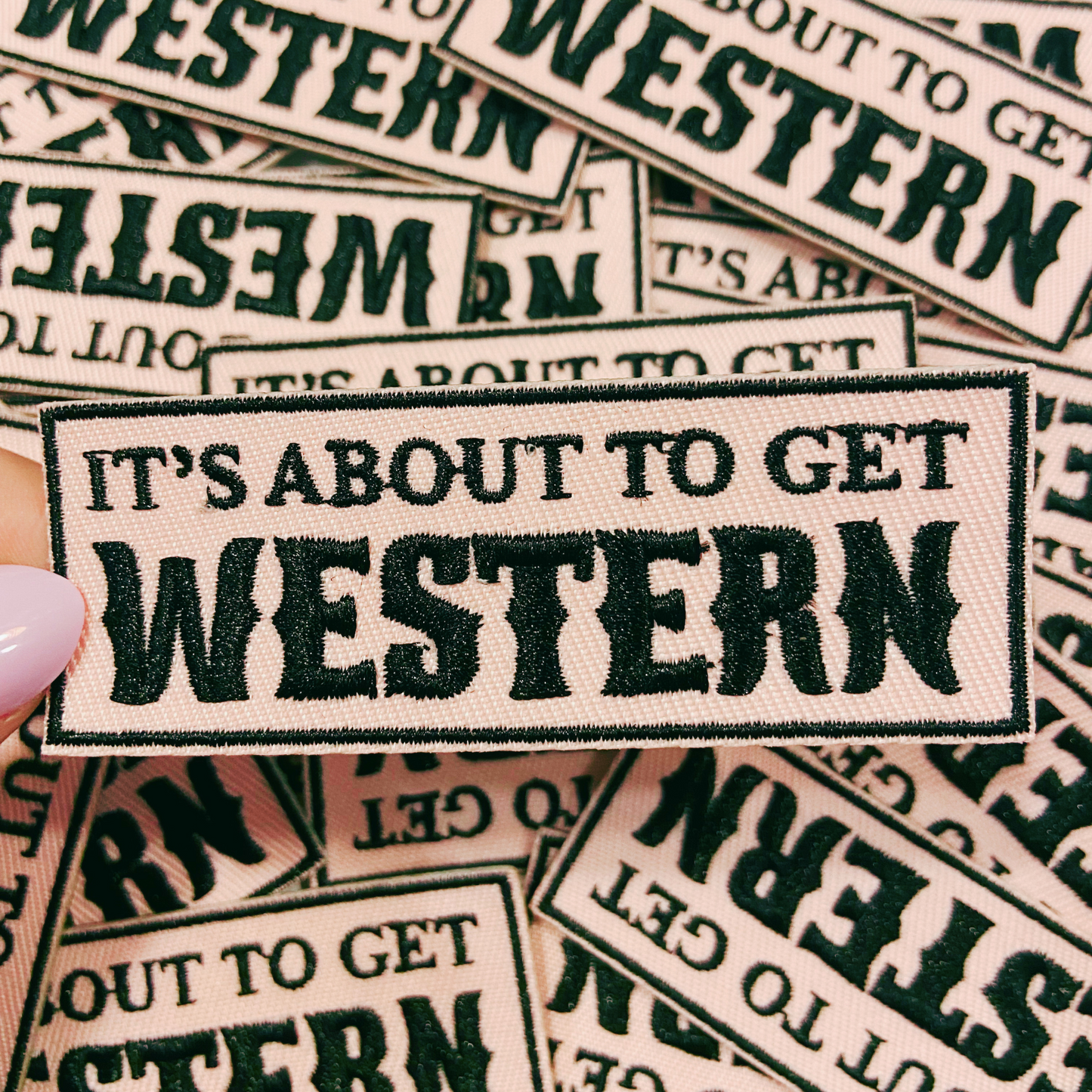 3" It's about to get WESTERN - Embroidered Hat Patch