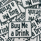 3" Buy Me a Drink - White & Black -  Embroidered Hat Patch