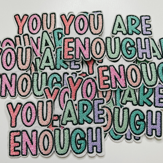 3.5" You Are Enough  -  Embroidered Hat Patch