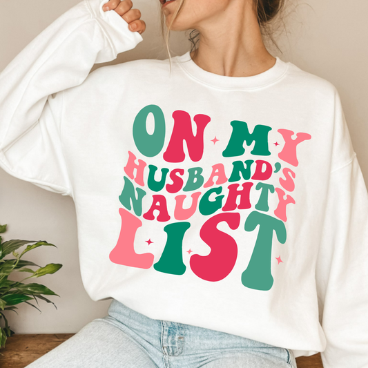 (Shirt not included) On my Husbands Naughty List -  Clear Film Transfer