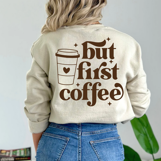 (shirt not included) But First COFFEE in Brown - Screen print Transfer