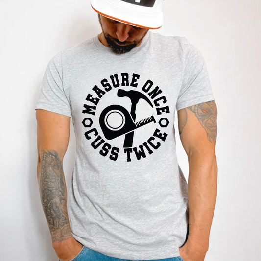 (shirt not included) Measure Once Cuss Twice in Black - Screen print Transfer
