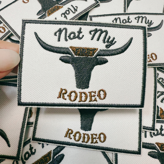 3" Not My First RODEO I Embroidered Hat Patch
