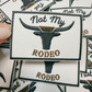 3" Not My First RODEO I  Embroidered Hat Patch