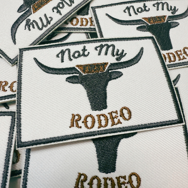 3" Not My First RODEO I  Embroidered Hat Patch