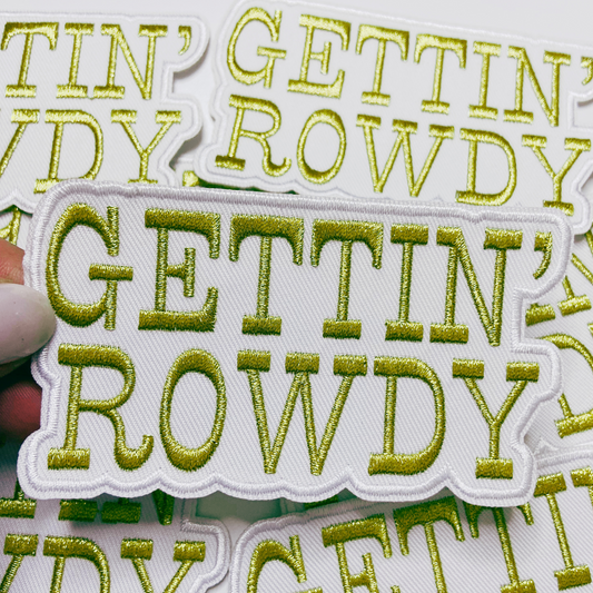 4" GETTIN' ROWDY - WHITE & Gold Metallic - Embroidered Hat Patch
