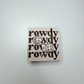 3" x 3" ROWDY ROWDY ROWDY -  WOVEN Patch