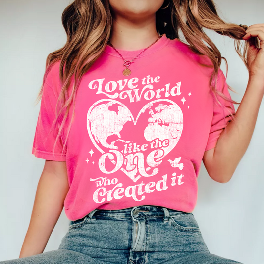 (shirt not Included) LOVE the world like the one who created it 11"x 14" - Screen print Transfer