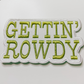 4" GETTIN' ROWDY - WHITE &  Gold Metallic -  Embroidered Hat Patch