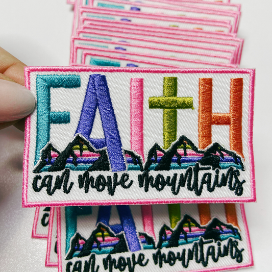 3" FAITH can Move Mountains - Embroidered Hat Patch