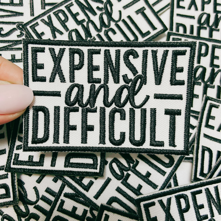 3" Expensive &amp; Difficult in Black -  Embroidered Hat Patch