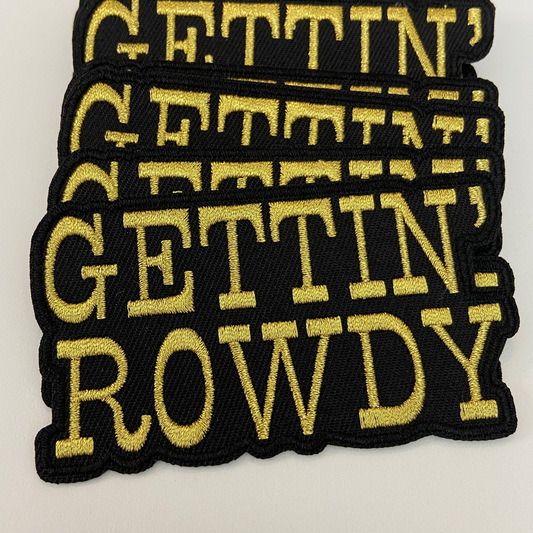 3.5" GETTIN' ROWDY - Gold Metallic -  Embroidered Hat Patch