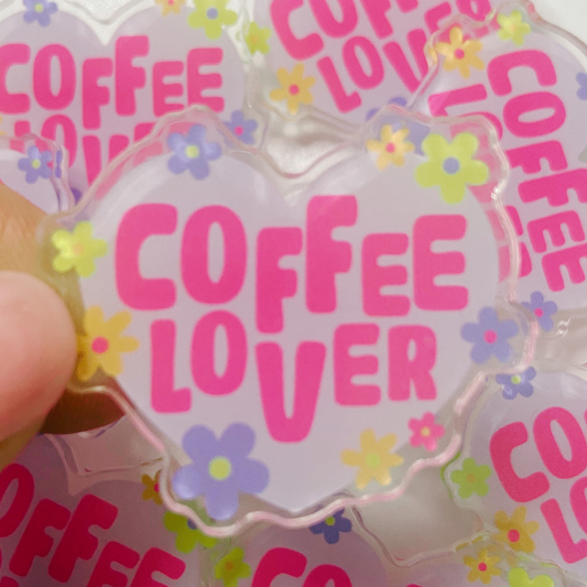 1.5" Coffee Lover - Acrylic Pin