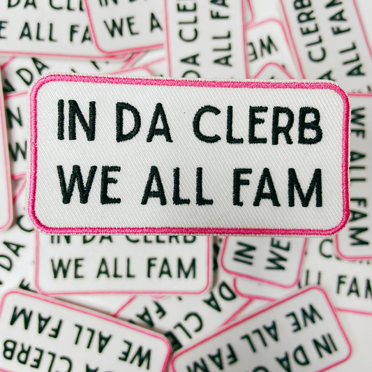 3" In Da Clerb We All Fam - Embroidered Hat Patch