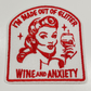 3" I'm Made Out Of Glitter Wine and Anxiety   - Embroidered Hat Patch