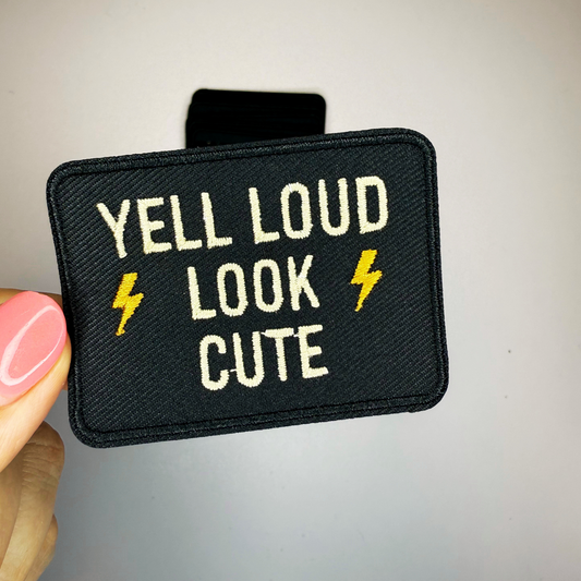 3" Yell Loud Look Cute - Embroidered Hat Patch