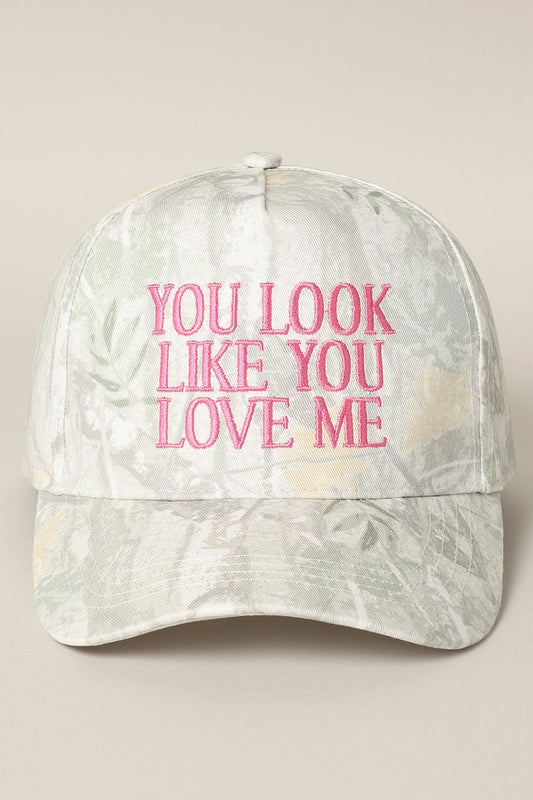 You Look Like You Love Me Embroidered Hat - Faded Camo