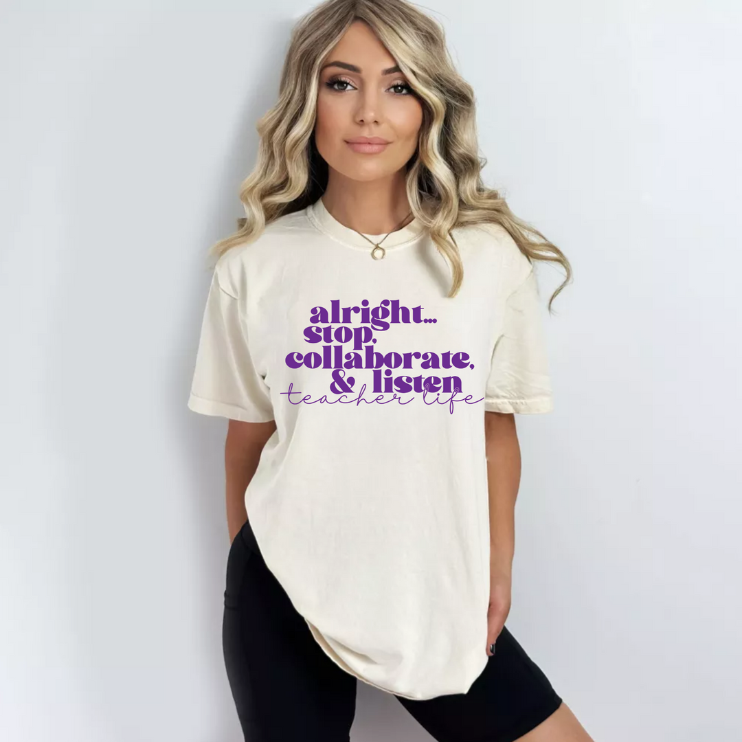 (shirt not included) Alright. Stop, collaborate &amp; listen Teacher life in Purple-  Screen print Transfer