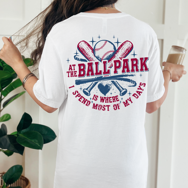 (Shirt not included) At the Ball Park is where is spend most of my days -  DTF (COLD PEEL) Baseball