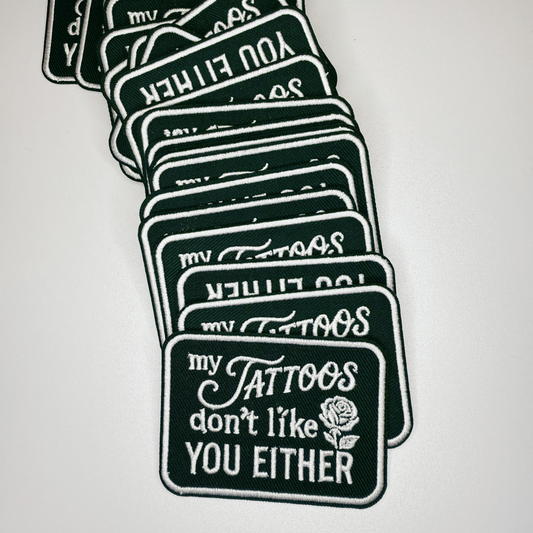 3" My Tattoos don't like you either - Embroidered Hat Patch