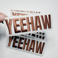 4" YEEHAW -  Embroidered Hat Patch