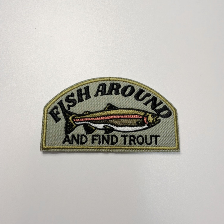 3" Fish Around and Find Trout  -  Embroidered Hat Patch