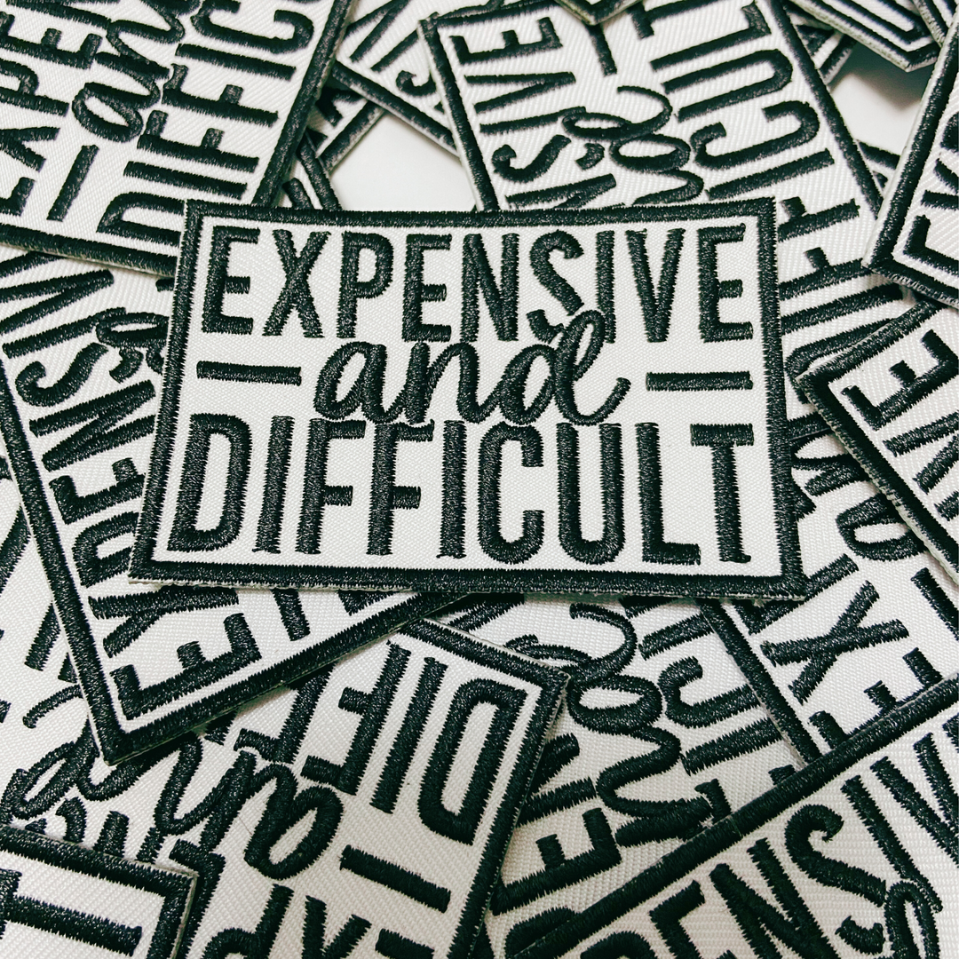 3" Expensive &amp; Difficult in Black -  Embroidered Hat Patch