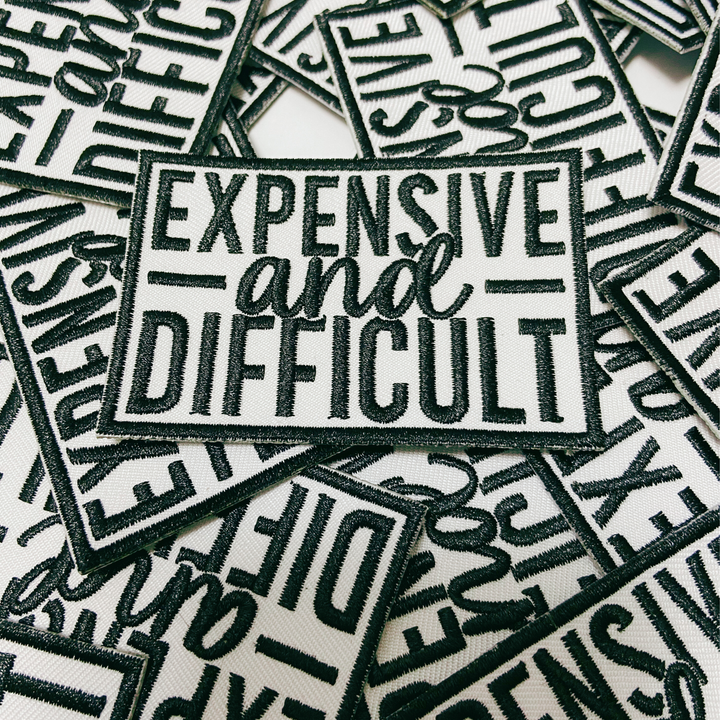 3" Expensive &amp; Difficult in Black -  Embroidered Hat Patch