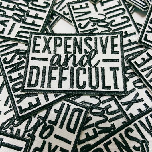 3" Expensive & Difficult in Black - Embroidered Hat Patch