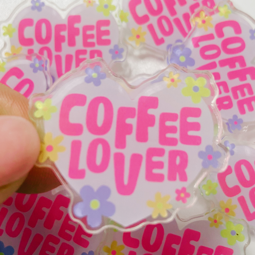 1.5" Coffee Lover -  Acrylic Pin