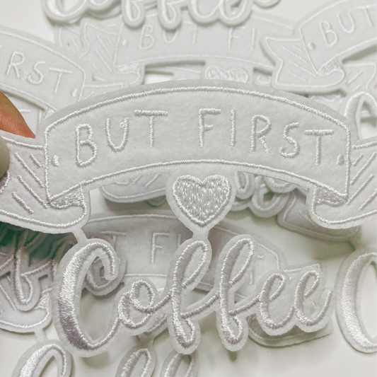 3.5"  But First COFFEE in White -  Embroidered Hat Patch