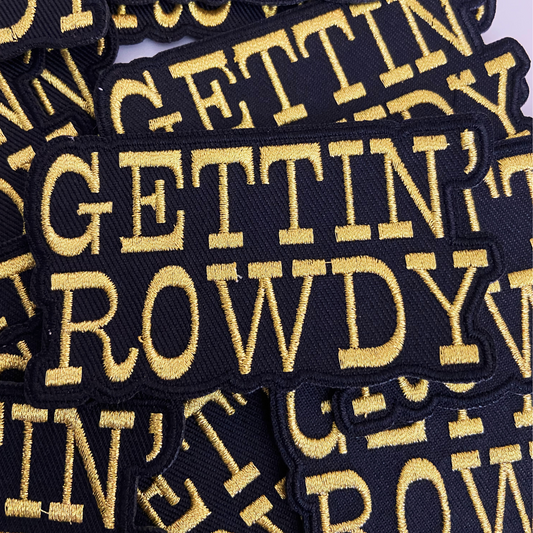 3.5" GETTIN' ROWDY - Gold Metallic -  Embroidered Hat Patch