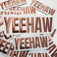 4" YEEHAW -  Embroidered Hat Patch