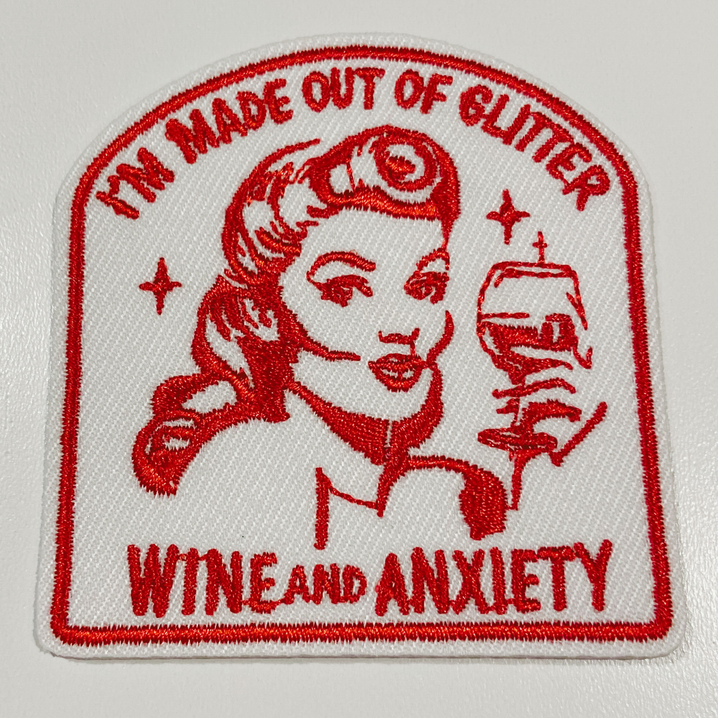 3" I'm Made Out Of Glitter Wine and Anxiety   - Embroidered Hat Patch