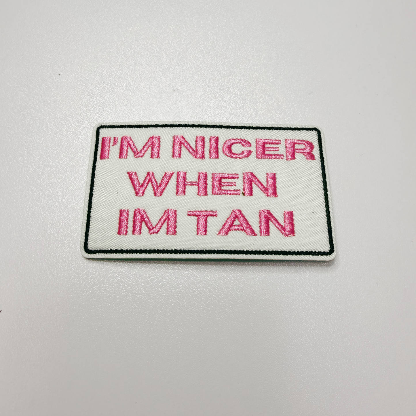 3" I'm Nicer when I'm Tan -  Embroidered Hat Patch