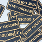 4" Stay Golden -  Embroidered Hat Patch