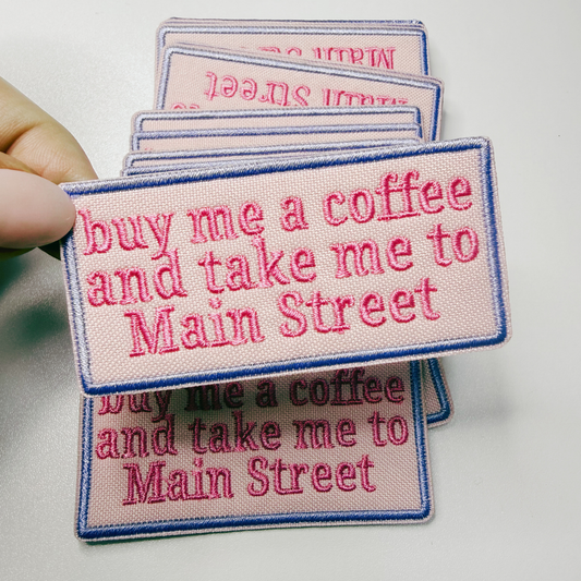 3" buy me a coffee and take me to Main Street - Embroidered Hat Patch