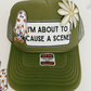 4" I'm About To Cause a Scene - White & Black -  Embroidered Hat Patch