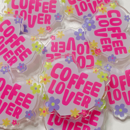 1.5" Coffee Lover -  Acrylic Pin