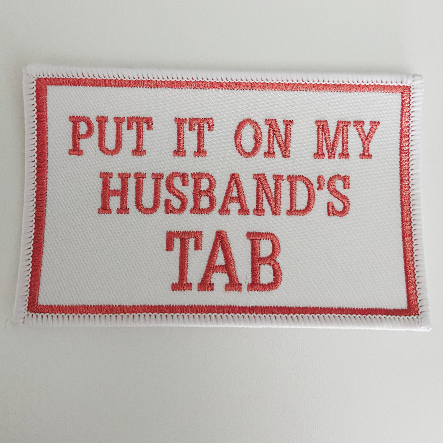 4" Put it on my Husbands Tab -  Embroidered Hat Patch (Version 2)