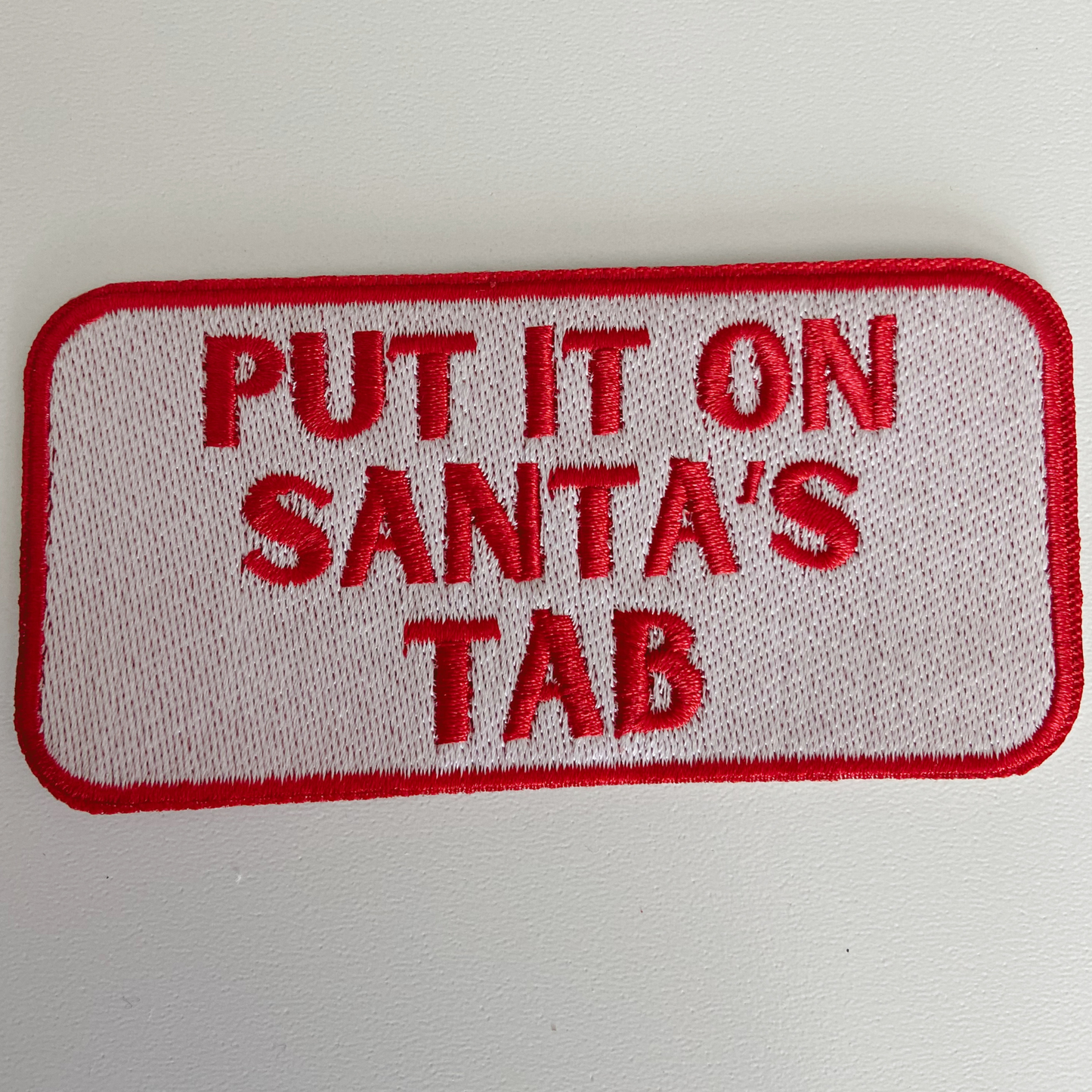 4" Put it on SANTA'S TAB  -  Embroidered Hat Patch