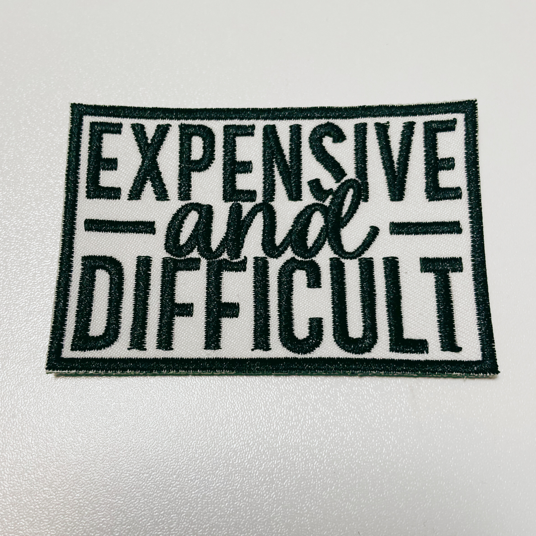3" Expensive &amp; Difficult in Black -  Embroidered Hat Patch
