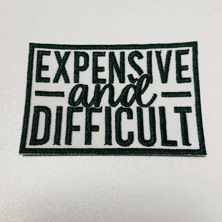 3" Expensive &amp; Difficult in Black -  Embroidered Hat Patch