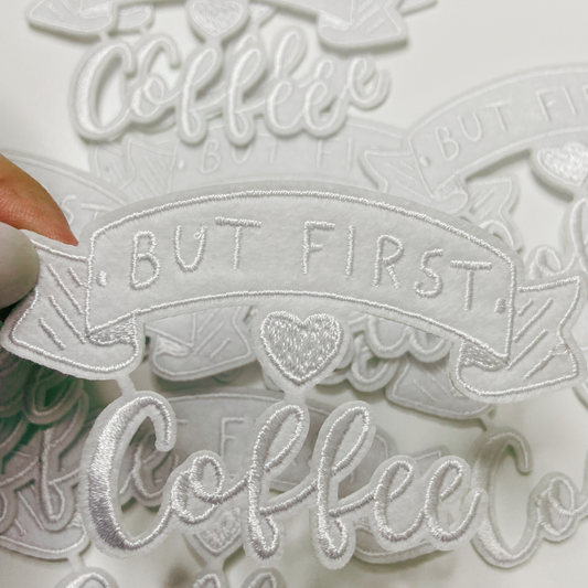 3.5"  But First COFFEE in White -  Embroidered Hat Patch