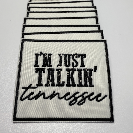 3" I'm Just Talkin' Tennessee -  Embroidered Hat Patch