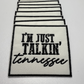 3" I'm Just Talkin' Tennessee -  Embroidered Hat Patch